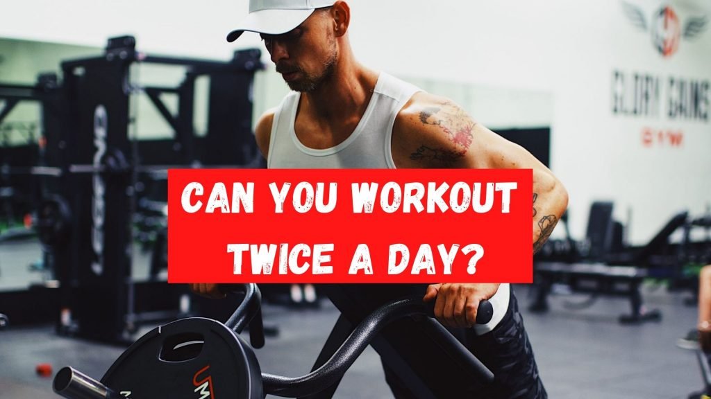 can you workout twice a day